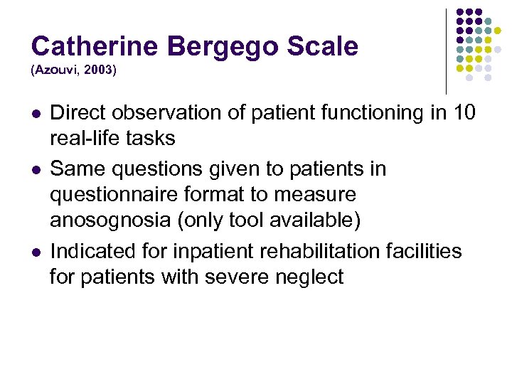 Catherine Bergego Scale (Azouvi, 2003) l l l Direct observation of patient functioning in