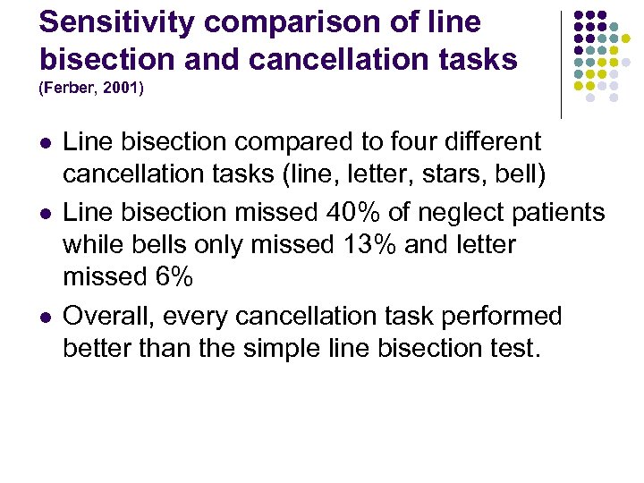 Sensitivity comparison of line bisection and cancellation tasks (Ferber, 2001) l l l Line