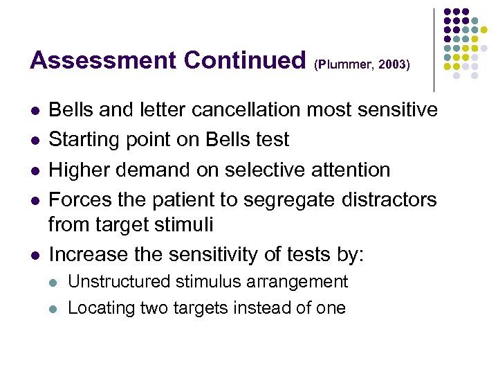 Assessment Continued l l l (Plummer, 2003) Bells and letter cancellation most sensitive Starting