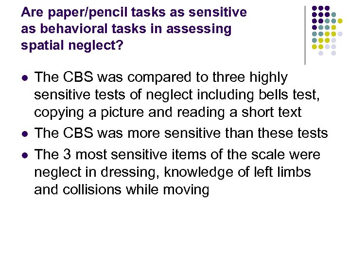 Are paper/pencil tasks as sensitive as behavioral tasks in assessing spatial neglect? l l