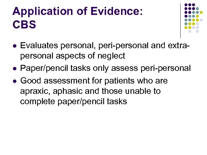 Application of Evidence: CBS l l l Evaluates personal, peri-personal and extrapersonal aspects of