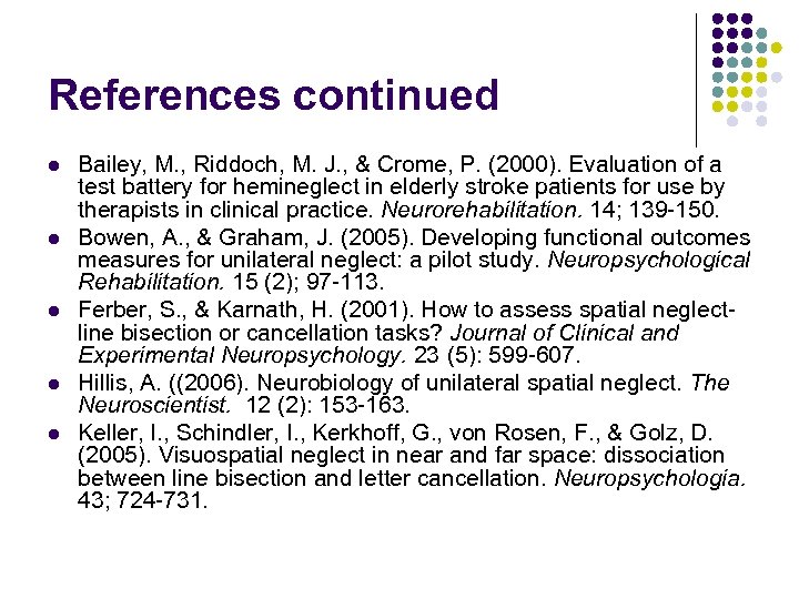 References continued l l l Bailey, M. , Riddoch, M. J. , & Crome,