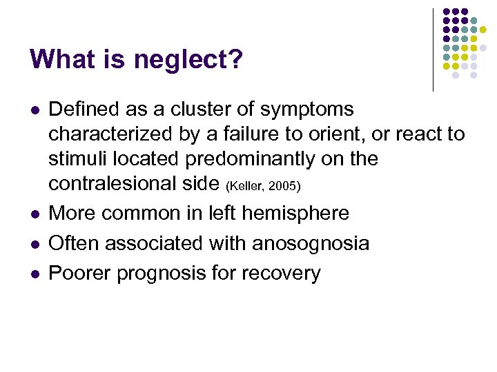 What is neglect? l l Defined as a cluster of symptoms characterized by a