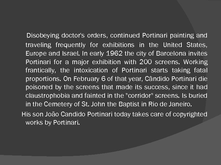 Disobeying doctor's orders, continued Portinari painting and traveling frequently for exhibitions in the United