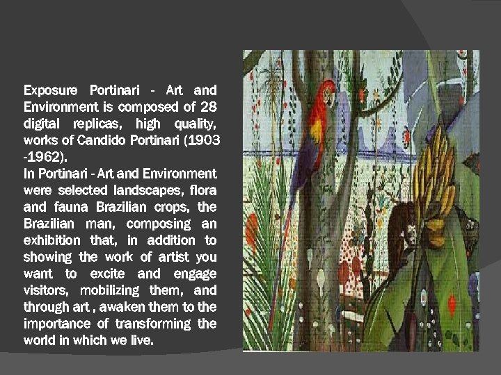 Exposure Portinari - Art and Environment is composed of 28 digital replicas, high quality,