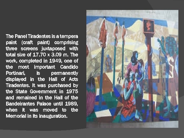 The Panel Tiradentes is a tempera paint (craft paint) comprising three screens juxtaposed with