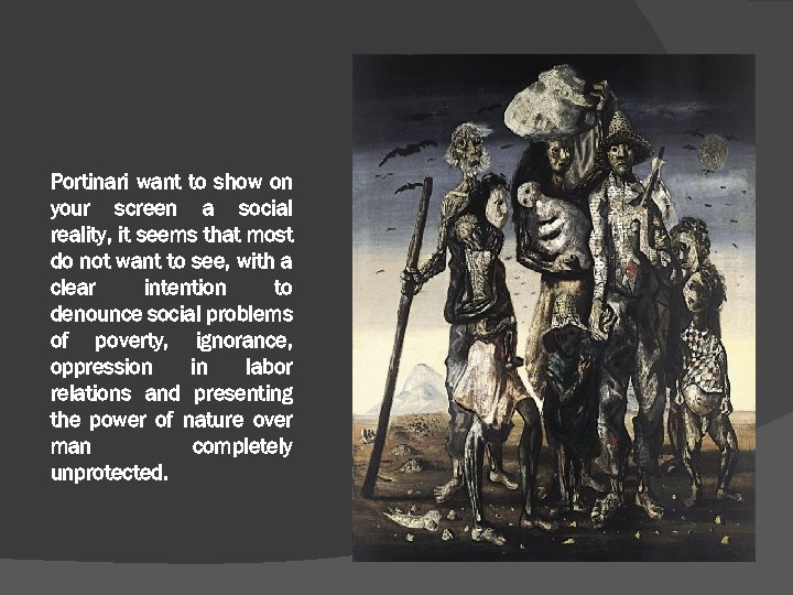 Portinari want to show on your screen a social reality, it seems that most