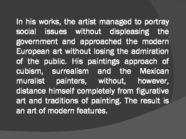 In his works, the artist managed to portray social issues without displeasing the government