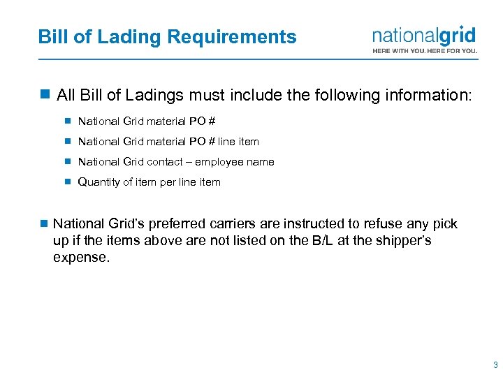 Bill of Lading Requirements ¾ All Bill of Ladings must include the following information: