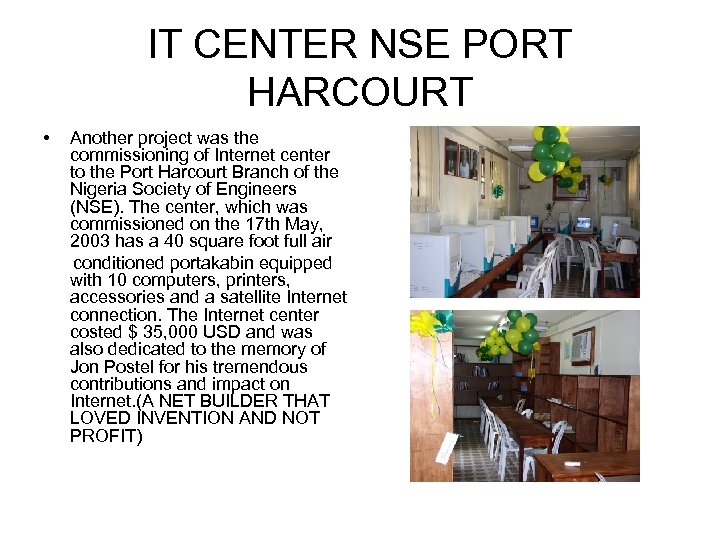 IT CENTER NSE PORT HARCOURT • Another project was the commissioning of Internet center