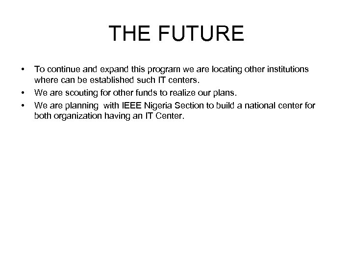 THE FUTURE • • • To continue and expand this program we are locating