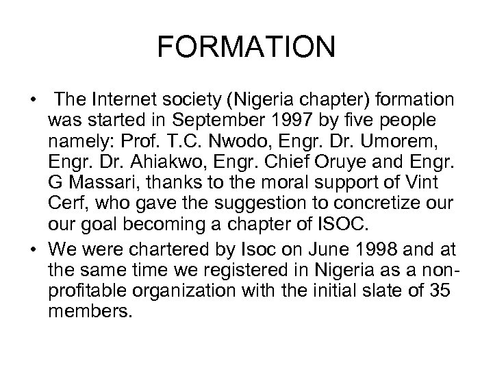 FORMATION • The Internet society (Nigeria chapter) formation was started in September 1997 by