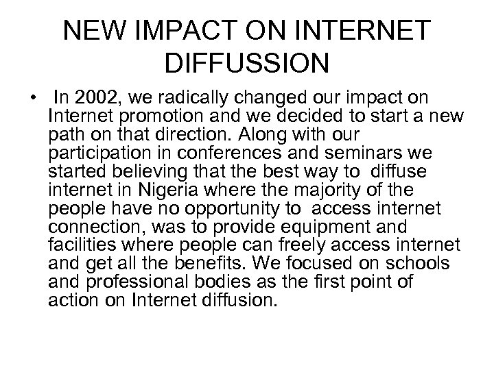 NEW IMPACT ON INTERNET DIFFUSSION • In 2002, we radically changed our impact on