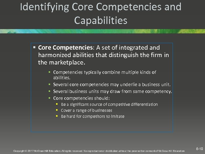 Identifying Core Competencies and Capabilities § Core Competencies: A set of integrated and harmonized