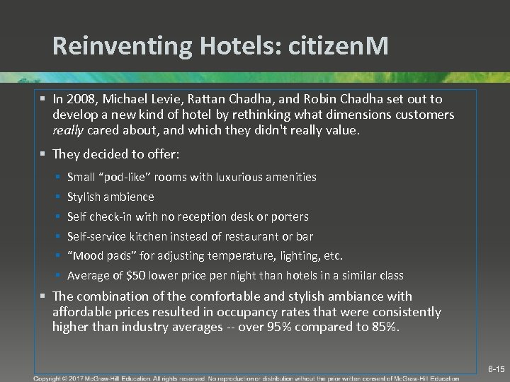 Reinventing Hotels: citizen. M § In 2008, Michael Levie, Rattan Chadha, and Robin Chadha