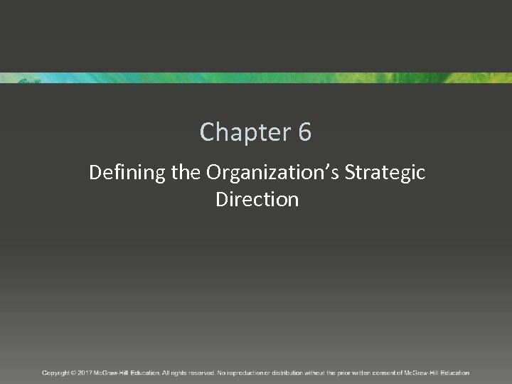 Chapter 6 Defining the Organization’s Strategic Direction 