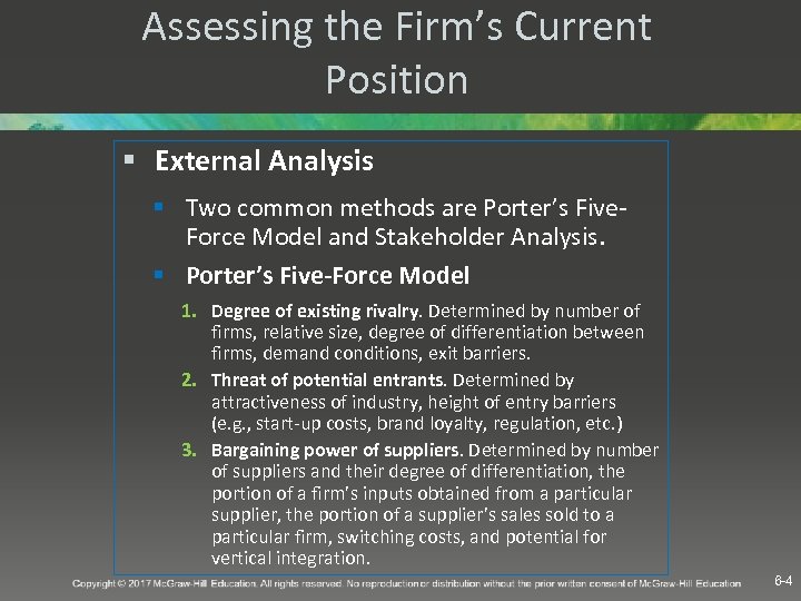 Assessing the Firm’s Current Position § External Analysis § Two common methods are Porter’s
