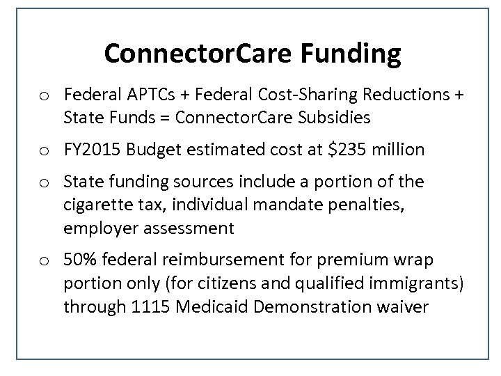 Connector. Care Funding o Federal APTCs + Federal Cost-Sharing Reductions + State Funds =