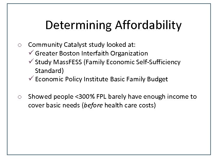 Determining Affordability o Community Catalyst study looked at: ü Greater Boston Interfaith Organization ü
