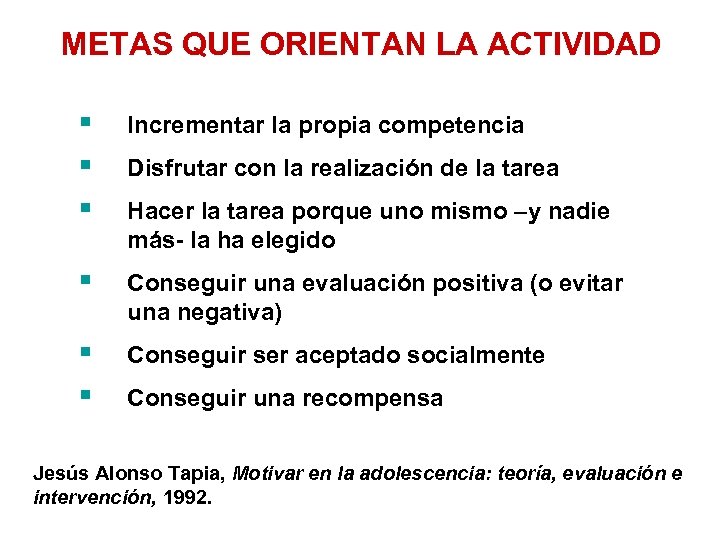 METAS QUE ORIENTAN LA ACTIVIDAD § § § Incrementar la propia competencia § Conseguir