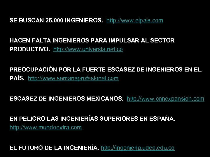 SE BUSCAN 25, 000 INGENIEROS. http: //www. elpais. com HACEN FALTA INGENIEROS PARA IMPULSAR