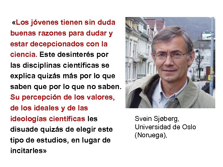  «Los jóvenes tienen sin duda buenas razones para dudar y estar decepcionados con