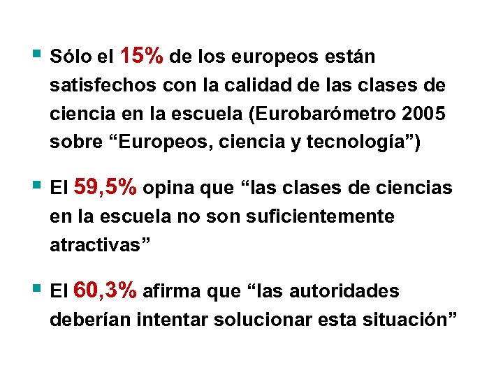 § Sólo el 15% de los europeos están satisfechos con la calidad de las