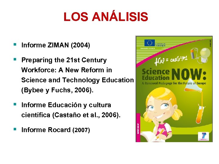 LOS ANÁLISIS § Informe ZIMAN (2004) § Preparing the 21 st Century Workforce: A