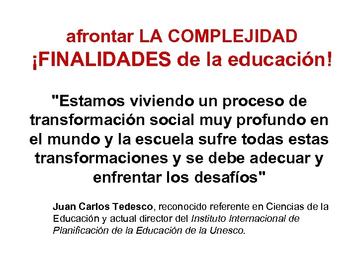 afrontar LA COMPLEJIDAD ¡FINALIDADES de la educación! 