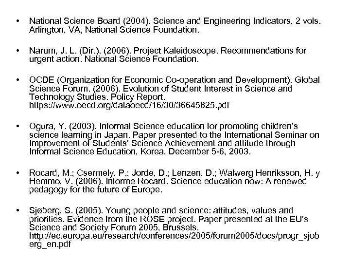  • National Science Board (2004). Science and Engineering Indicators, 2 vols. Arlington, VA,