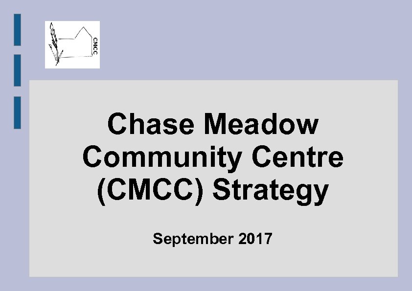 Chase Meadow Community Centre (CMCC) Strategy September 2017 