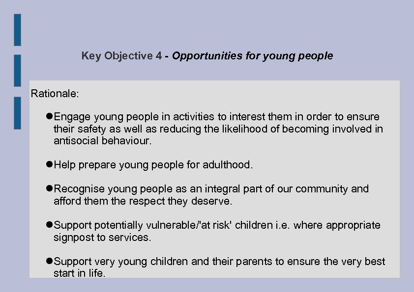 Key Objective 4 - Opportunities for young people Rationale: Engage young people in activities