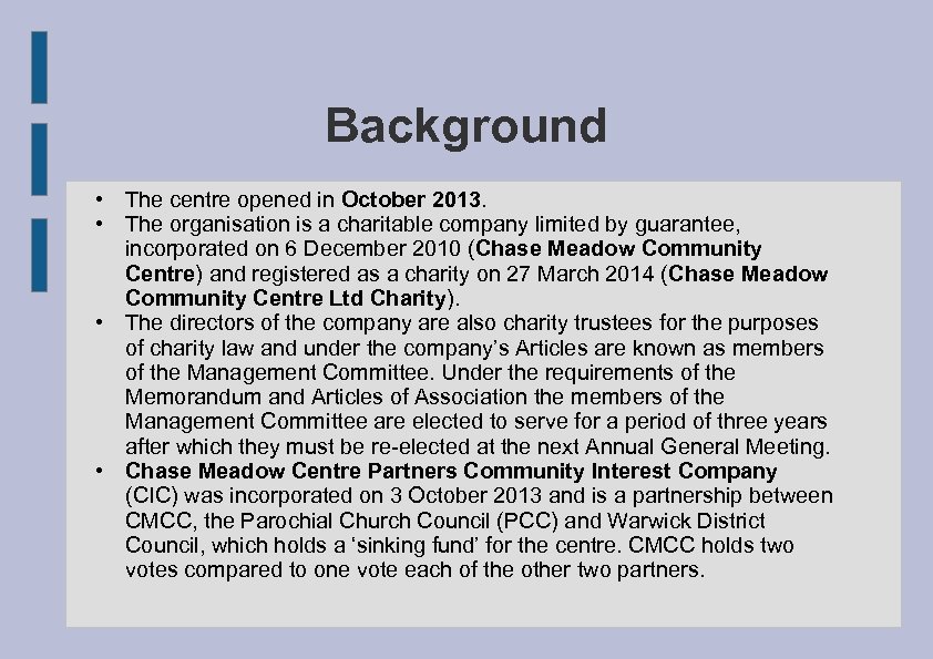 Background • The centre opened in October 2013. • The organisation is a charitable