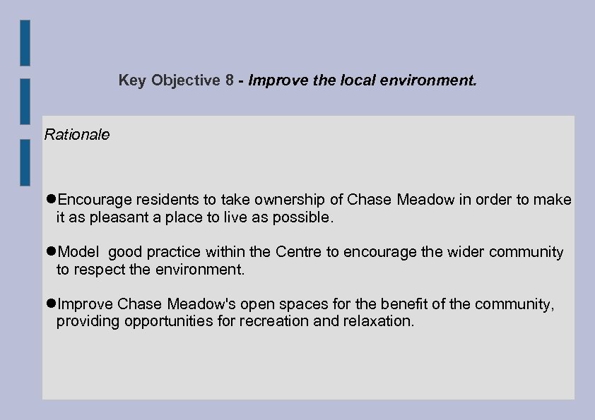 Key Objective 8 - Improve the local environment. Rationale Encourage residents to take ownership