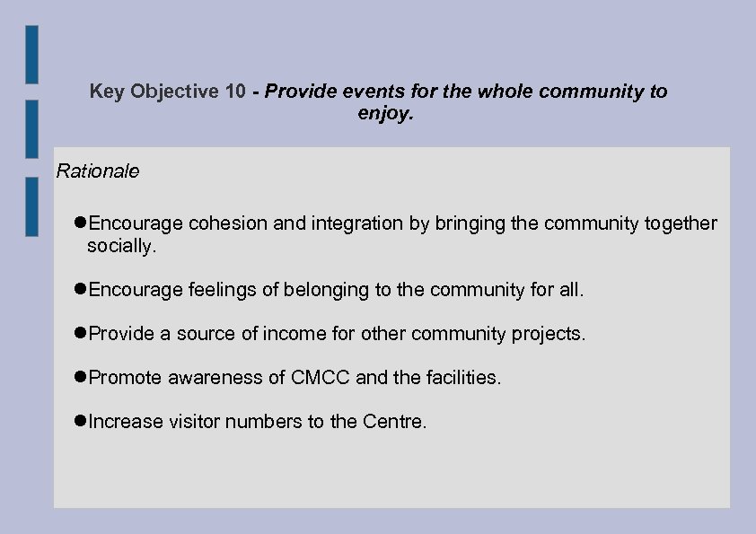 Key Objective 10 - Provide events for the whole community to enjoy. Rationale Encourage