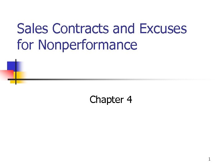 Sales Contracts and Excuses for Nonperformance Chapter 4 © 2002 West/Thomson Learning 1 