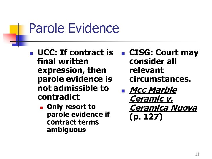 Parole Evidence n UCC: If contract is final written expression, then parole evidence is