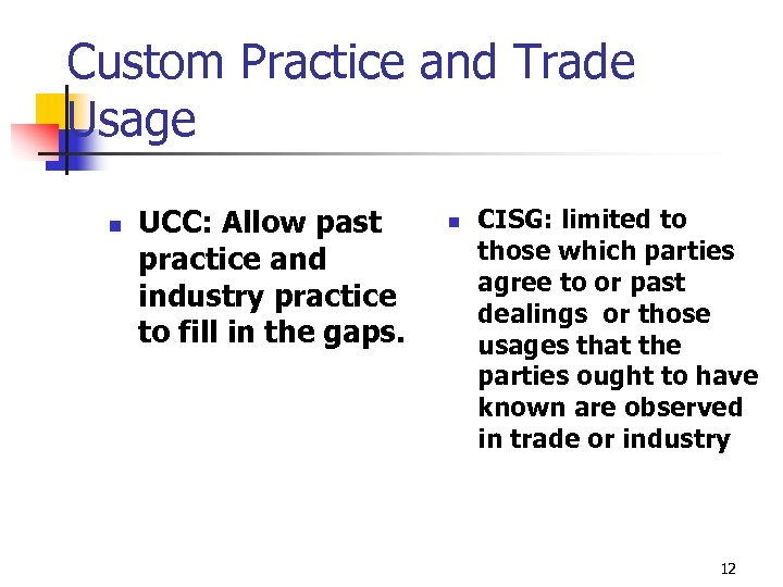Custom Practice and Trade Usage n UCC: Allow past practice and industry practice to