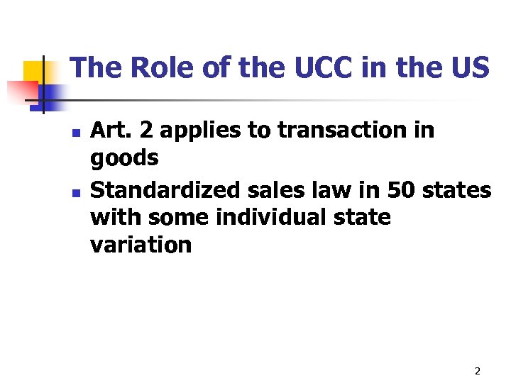 The Role of the UCC in the US n n Art. 2 applies to