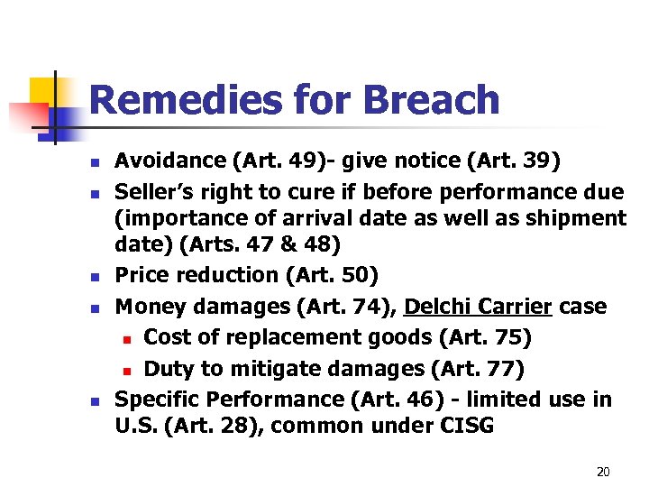 Remedies for Breach n n n Avoidance (Art. 49)- give notice (Art. 39) Seller’s