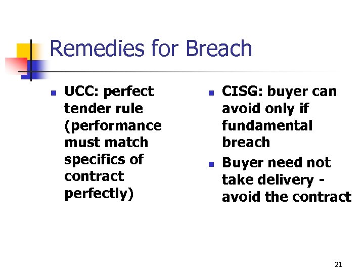 Remedies for Breach n UCC: perfect tender rule (performance must match specifics of contract