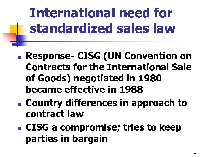 International need for standardized sales law n n n Response- CISG (UN Convention on