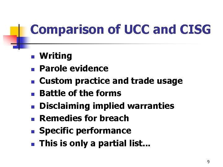 Comparison of UCC and CISG n n n n Writing Parole evidence Custom practice