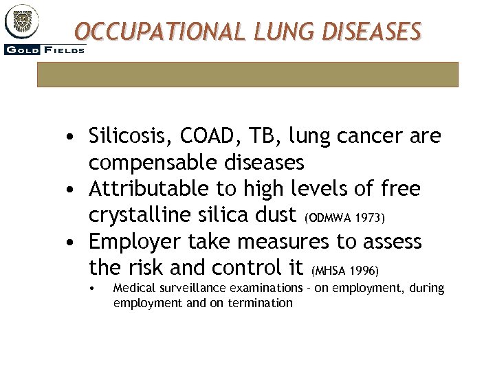 OCCUPATIONAL LUNG DISEASES • Silicosis, COAD, TB, lung cancer are compensable diseases • Attributable