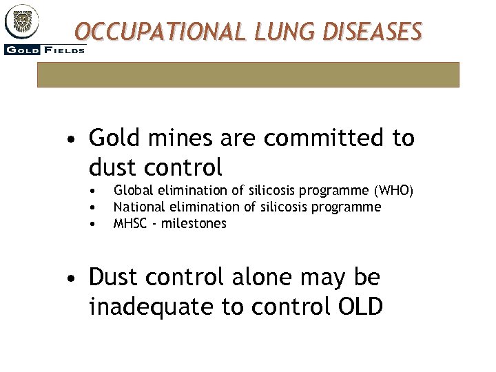 OCCUPATIONAL LUNG DISEASES • Gold mines are committed to dust control • • •