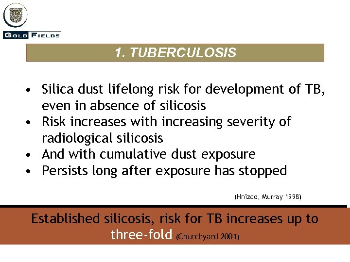 1. TUBERCULOSIS • Silica dust lifelong risk for development of TB, even in absence