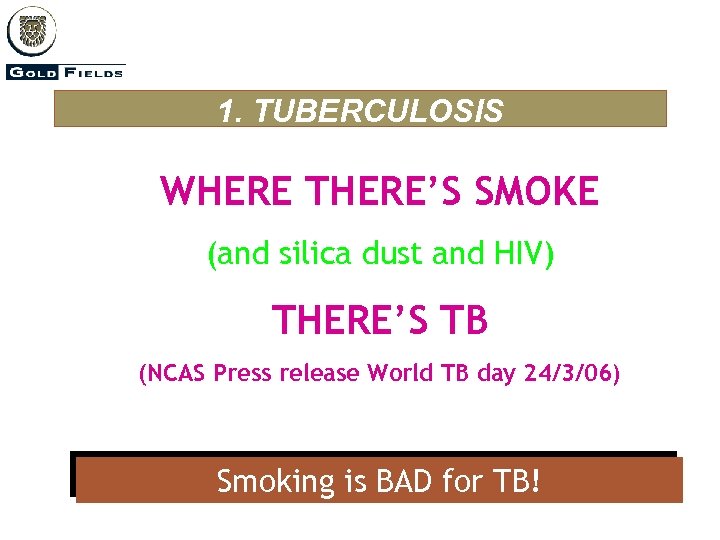 1. TUBERCULOSIS WHERE THERE’S SMOKE (and silica dust and HIV) THERE’S TB (NCAS Press