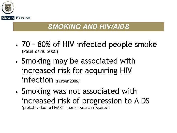 SMOKING AND HIV/AIDS • 70 – 80% of HIV infected people smoke (Patel et