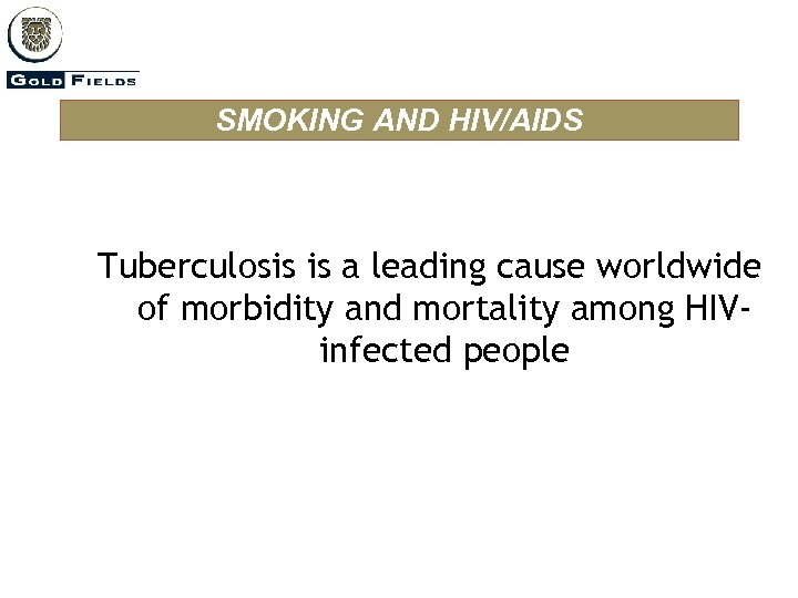 SMOKING AND HIV/AIDS Tuberculosis is a leading cause worldwide of morbidity and mortality among