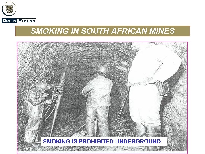 SMOKING IN SOUTH AFRICAN MINES SMOKING IS PROHIBITED UNDERGROUND 